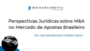 Perspectivas jurídicas sobre fusões e aquisições no mercado de apostas brasileiro