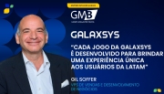 "Cada jogo da Galaxsys é desenvolvido para oferecer uma experiência única aos usuários da LatAm"