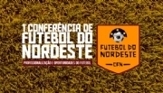 1º Conferência de Futebol do Nordeste trará as apostas esportivas como tema de debate