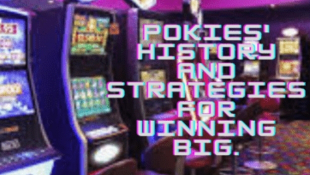 Pokies' history and strategies for winning big
