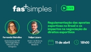 FAS+Simples discute regulamentação das apostas esportivas no Brasil e negociação de direitos