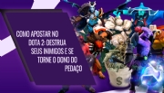 Como apostar no Dota 2: Destrua seus inimigos e se torne o dono do pedaço