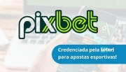 Pixbet começa a operar apostas esportivas como credenciada pela Loterj