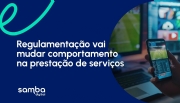 Samba Digital: Regulamentação mudará comportamento na prestação de serviços para o universo iGaming