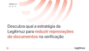 Legitimuz points out the best strategies to reduce document rejections during verification