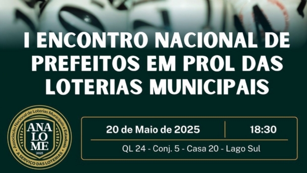 ANALOME realiza I Encontro Nacional de Prefeitos em prol das Loterias Municipais