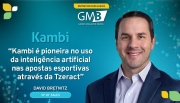 “Kambi é pioneira no uso da inteligência artificial nas apostas esportivas através da Tzeract”