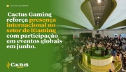 Cactus Gaming reforça presença internacional no setor de iGaming com participação em eventos globais