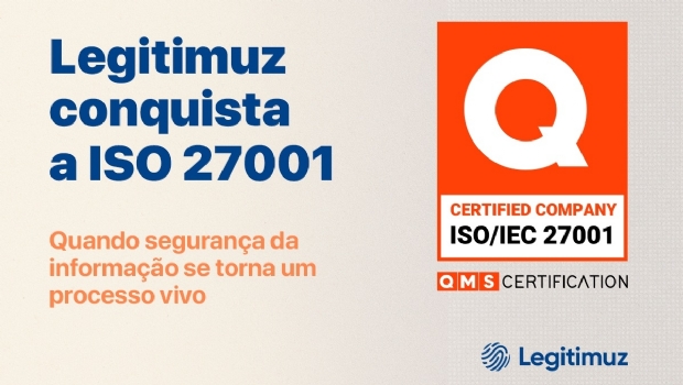 Legitimuz conquista ISO 27001 e integra seleto grupo de menos de 300 empresas no Brasil