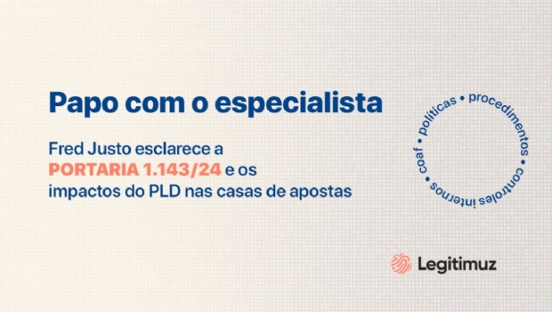 Legitimuz esclarece a Portaria 1.143/24 e os impactos do PLD nas casas de apostas