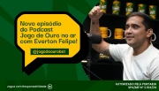 Novo episódio do podcast da Jogo de Ouro está no ar com Everton Felipe