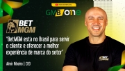 “BetMGM está no Brasil para servir o cliente e oferecer a melhor experiência de marca do setor”