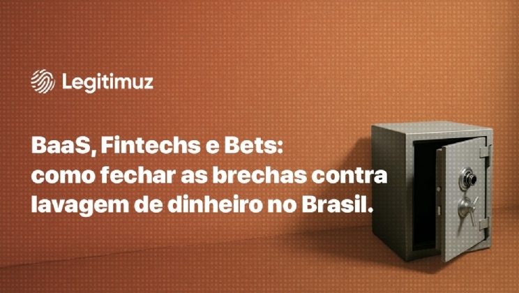BaaS, fintechs e bets: como fechar as brechas contra lavagem de dinheiro no Brasil